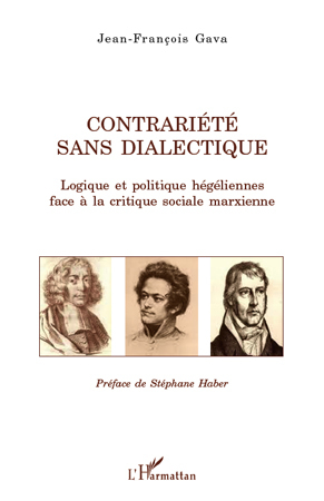 Contrariété sans dialectique, Logique et politique hégéliennes face à la critique sociale marxienne (9782296544291-front-cover)