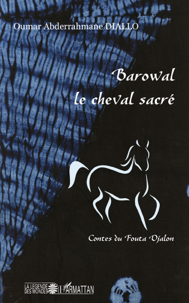 Barowal le cheval sacré, Contes du Fouta Djalon (9782296551749-front-cover)