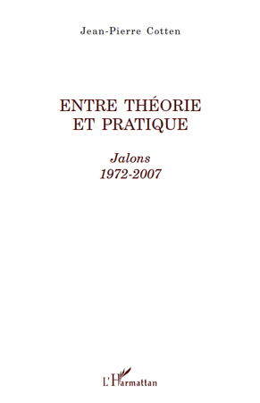 Entre théorie et pratique, Jalons - 1972-2007 (9782296542259-front-cover)