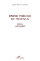 Entre théorie et pratique, Jalons - 1972-2007 (9782296542259-front-cover)