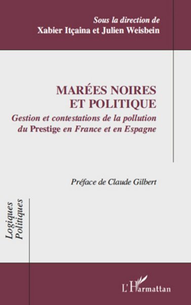 Marées noires et politique, Gestion et contestations de la pollution du Prestige en France et en Espagne (9782296564497-front-cover)