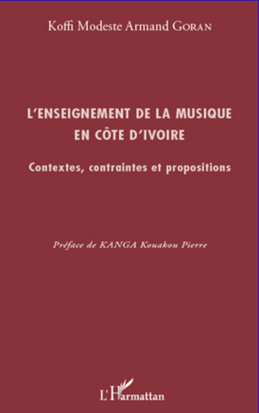 L'enseignement de la musique en Côte d'Ivoire, Contextes, contraintes et propositions (9782296559875-front-cover)
