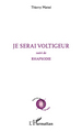 Je serai voltigeur, suivi de - Rhapsodie (9782296559448-front-cover)