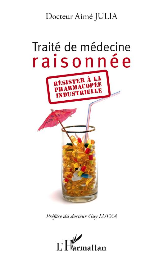 Traité de médecine raisonnée, Résister à la pharmacopée industrielle (9782296559493-front-cover)