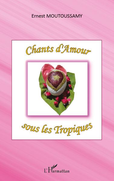 Chants d'Amour sous les Tropiques (9782296557949-front-cover)