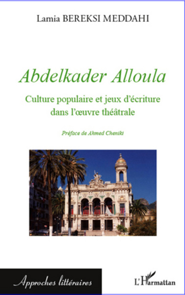 Abdelkader Alloula, Culture populaire et jeux d'écriture dans l'oeuvre théâtrale (9782296568273-front-cover)