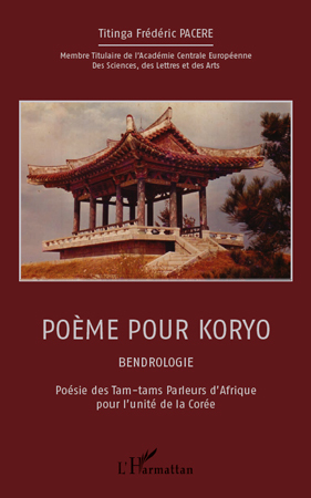 Poème pour Koryo, Bendrologie - Poésie des Tam-tams Parleurs d'Afrique pour l'unité de la Corée (9782296560093-front-cover)