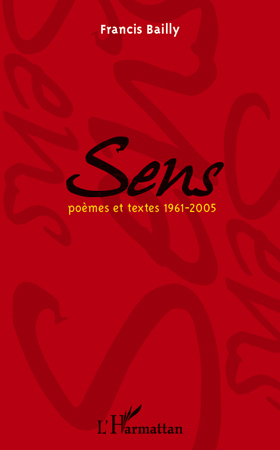 Sens, Poèmes et textes 1961-2005 (9782296555525-front-cover)