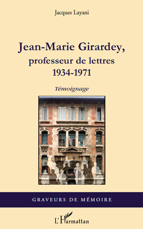 Jean-Marie Girardey, professeur de lettres, 1934-1971 (9782296550063-front-cover)