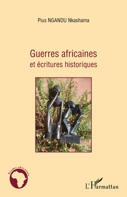 Guerres africaines et écritures historiques (9782296543935-front-cover)