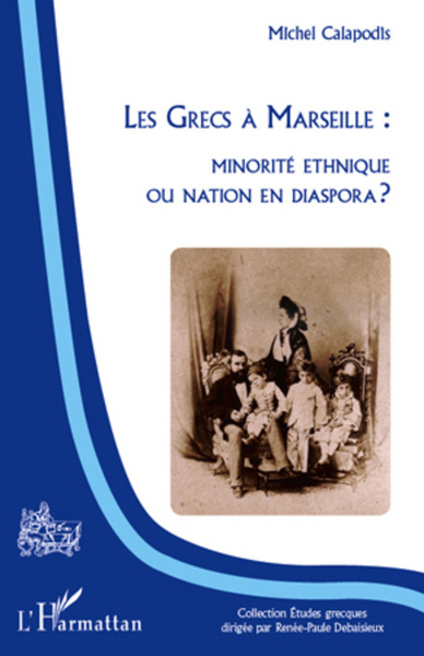 Les Grecs à Marseille : minorité ethnique ou nation en dispora ? (9782296568235-front-cover)