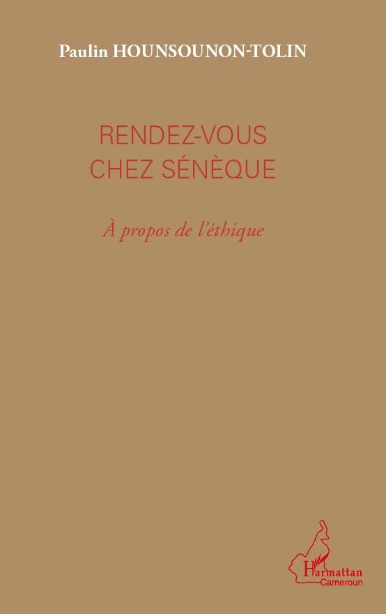 Rendez-vous chez Sénèque, A propos de l'éthique (9782296558892-front-cover)