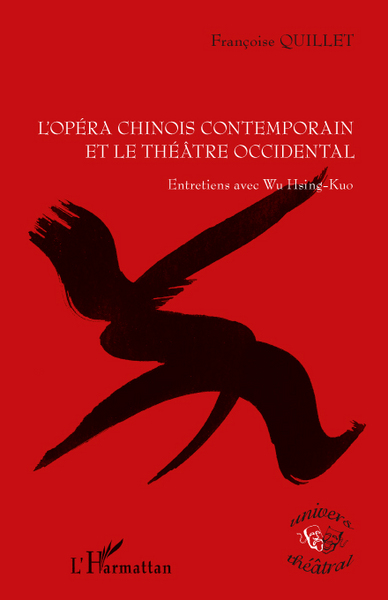 L'opéra chinois contemporain et le théâtre occidental, Entretiens avec Wu Hsing-Kuo (9782296549869-front-cover)