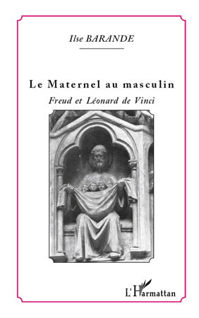 Le maternel au masculin, Freud et Léonard de Vinci (9782296547254-front-cover)