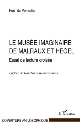 Le musée imaginaire de Malraux et Hegel, Essai de lecture croisée (9782296560680-front-cover)