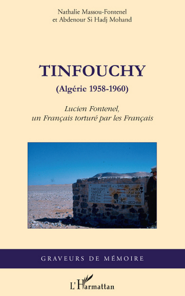 Tinfouchy, (Algérie 1958-1960) - Lucien Fontenel, un Français torturé par les Français (9782296553262-front-cover)