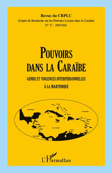 Pouvoirs dans la Caraïbe, Pouvoirs dans la Caraïbe, Genre et violences interpersonnelles à la Martinique (9782296558564-front-cover)