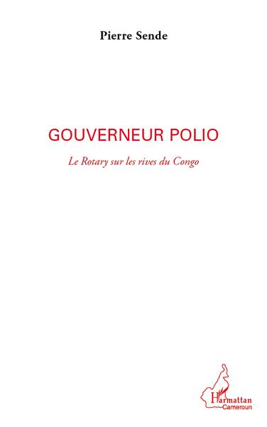 Gouverneur polio, Le Rotary sur les rives du Congo (9782296558885-front-cover)