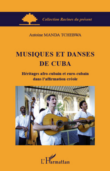 Musiques et danses de Cuba, Héritages afro-cubain et euro-cubain dans l'affirmation créole (9782296563025-front-cover)
