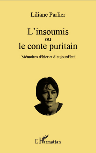 L'insoumis ou le conte puritain, Mémoires d'hier et d'aujourd'hui (9782296557550-front-cover)