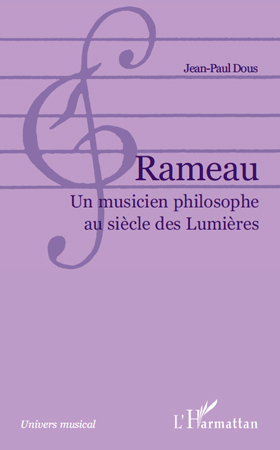 Rameau, Un musicien philosophe au siècle des Lumières (9782296543218-front-cover)