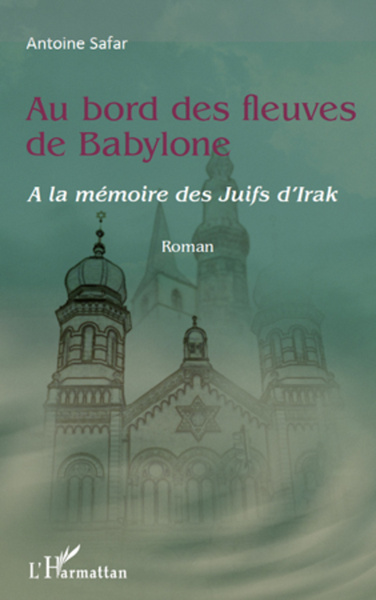 Au bord des fleuves de Babylone, A la mémoire des juifs d'Irak (9782296562899-front-cover)