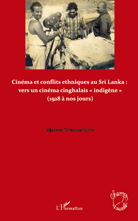 Cinéma et conflits ethniques au Sri Lanka : vers un cinéma cinghalais "indigène", (1928 à nos jours) (9782296561779-front-cover)