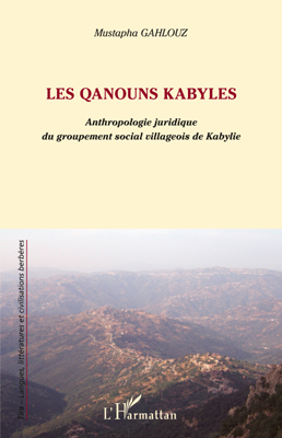 Les qanouns kabyles, Anthropologie juridique du groupement social villageois de Kabylie (9782296560420-front-cover)