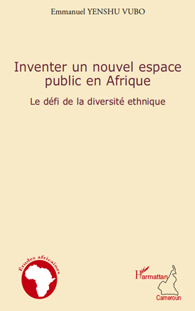 Inventer un nouvel espace public en Afrique, Le défi de la diversité ethnique (9782296554313-front-cover)