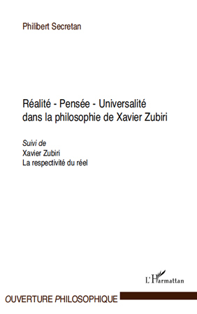 Réalité - Pensée - Universalité, Dans la philosophie de Xavier Zubiri - Suivi de Xavier Zubiri, La respectivité du réel (9782296542389-front-cover)