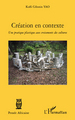 Création en contexte, Une pratique plastique aux croisements des cultures (9782296541139-front-cover)