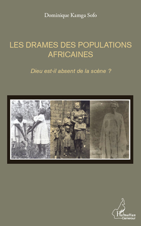 Les drames des populations africaines, Dieu est-il absent de la scène ? (9782296559110-front-cover)