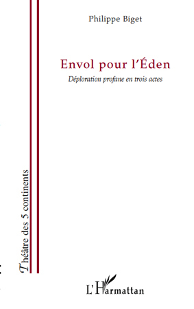 Envol pour l'Eden, Déploration profane en trois actes (9782296561182-front-cover)