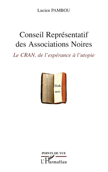 Conseil Représentatif des Associations Noires, Le CRAN, de l'espérance à l'utopie (9782296553408-front-cover)