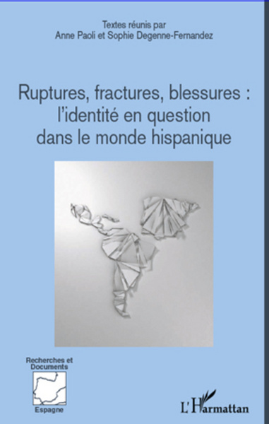 Ruptures, fractures, blessures : l'identité en question dans le monde hispanique (9782296567184-front-cover)