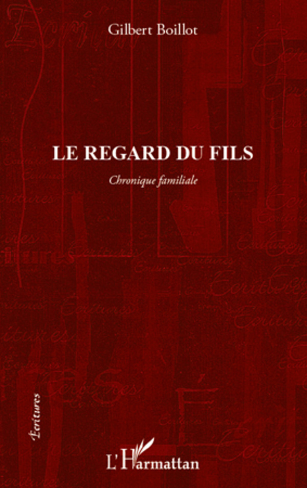 Le regard du fils, Chronique familiale (9782296568204-front-cover)