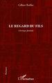 Le regard du fils, Chronique familiale (9782296568204-front-cover)