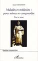 MALADES ET MEDECINS : POUR MIEUX SE COMPRENDRE, Eux et nous (9782296541481-front-cover)