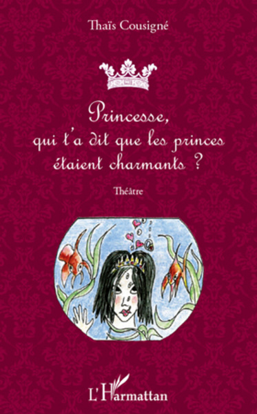 Princesse, qui t'a dit que les princes étaient charmants ?, Théâtre (9782296568846-front-cover)