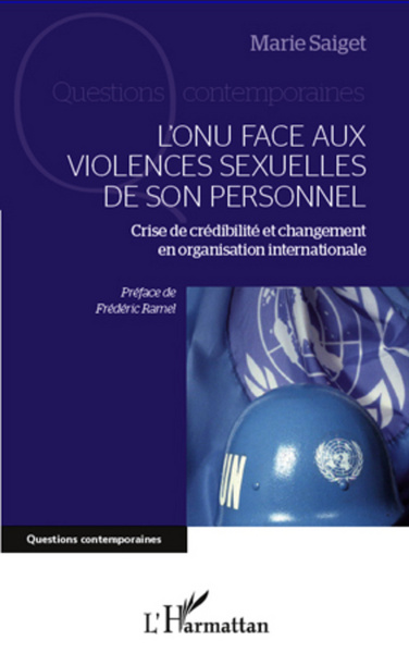 L'ONU face aux violences sexuelles de son personnel, Crise de crédibilité et changement en organisation internationale (9782296569577-front-cover)
