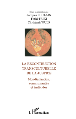 La reconstruction transculturelle de la Justice, Mondialisation, communautés et individus (9782296553606-front-cover)