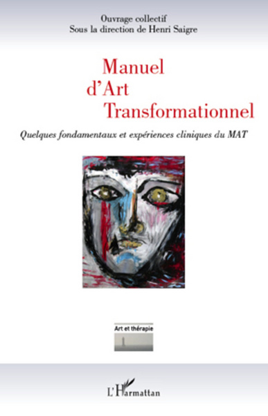 Manuel d'Art Transformationnel, Quelques fondamentaux et expériences cliniques du MAT (9782296562370-front-cover)
