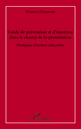 Guide de prévention et d'insertion dans le champ de la prostitution, Pratiques d'action éducative (9782296542785-front-cover)