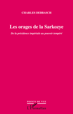 Les orages de la Sarkozye, De la présidence impériale au pouvoir tempéré (9782296561113-front-cover)
