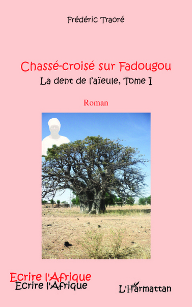CHASSE CROISE SUR FADOUGOU (T 1) LA DENT DE L'AIEULE (9782296546066-front-cover)