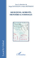 Migrations, mobilités, frontières et voisinages (9782296563636-front-cover)