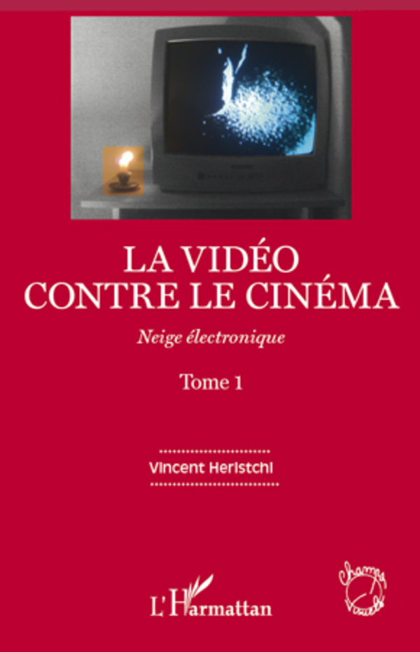 La vidéo contre le cinéma, Neige électronique - (Tome 1) (9782296558557-front-cover)