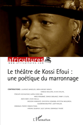 Africultures, Le théâtre de Kossi Efoui : une poétique du marronnage (9782296546844-front-cover)