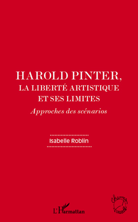Harold Pinter, la liberté artistique et ses limites, Approches des scénarios (9782296558083-front-cover)