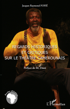 Regards historiques et critiques sur le théâtre camerounais (9782296542815-front-cover)